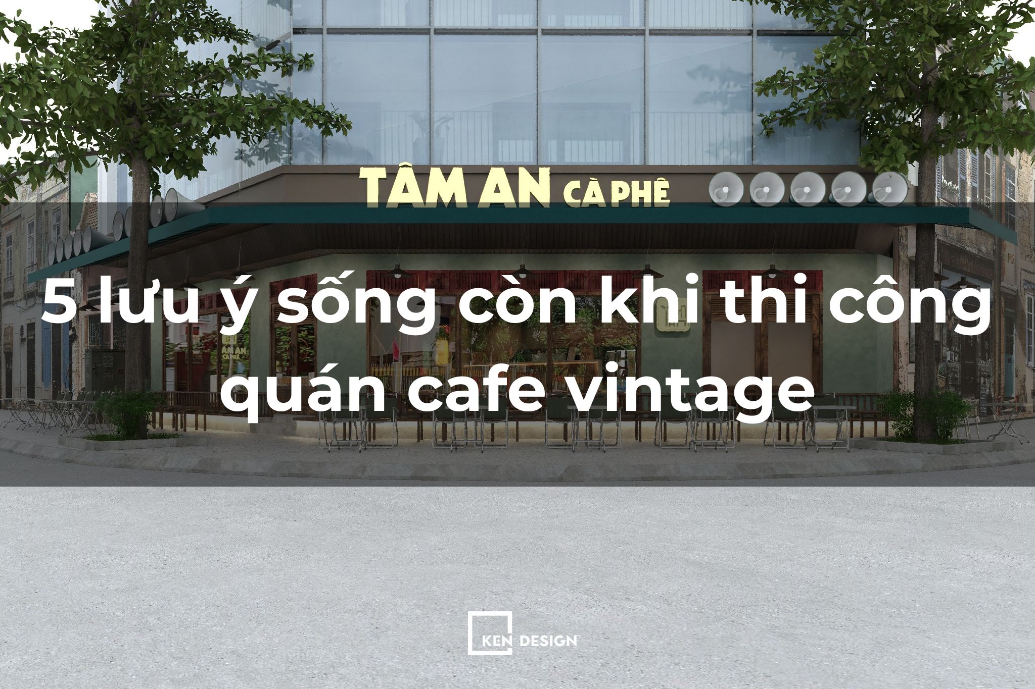 5 lưu ý sống còn khi thi công quán cafe vintage